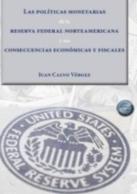 las politicas monetarias de la reserva federal norteamericana y sus consecuencias economicas y fiscales