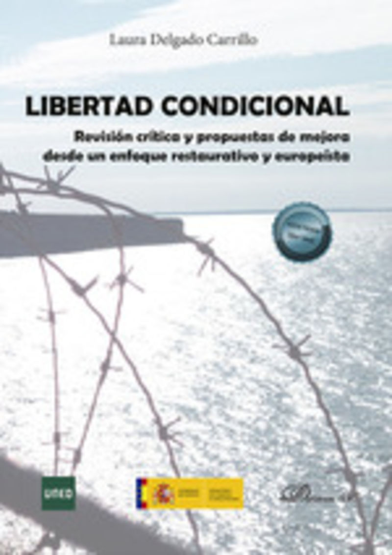 libertad condicional - revision critica y propuestas de mejora desde un enfoque restaurativo y europeista - Laura Delgado Carrillo