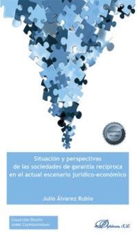 SITUACION Y PERSPECTIVAS DE LAS SOCIEDADES DE GARANTIA RECIPROCA EN EL ACTUAL ESCENARIO JURIDICO-ECONOMICO