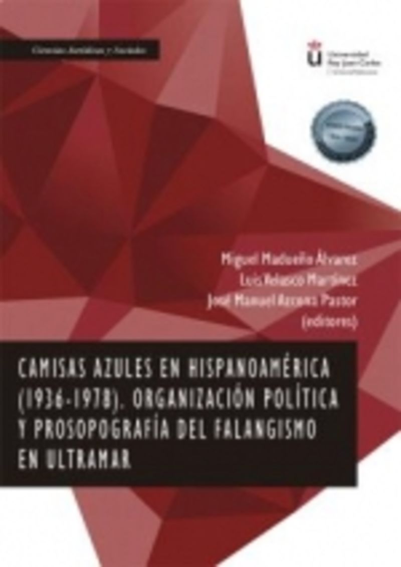 CAMISAS AZULES EN HISPANOAMERICA (1936-1978) - ORGANIZACION POLITICA Y PROSOPOGRAFIA DEL FALANGISMO EN ULTRAMAR
