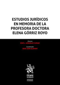 ESTUDIOS JURIDICOS EN MEMORIA DE LA PROFESORA DOCTORA ELENA GORRIZ ROYO