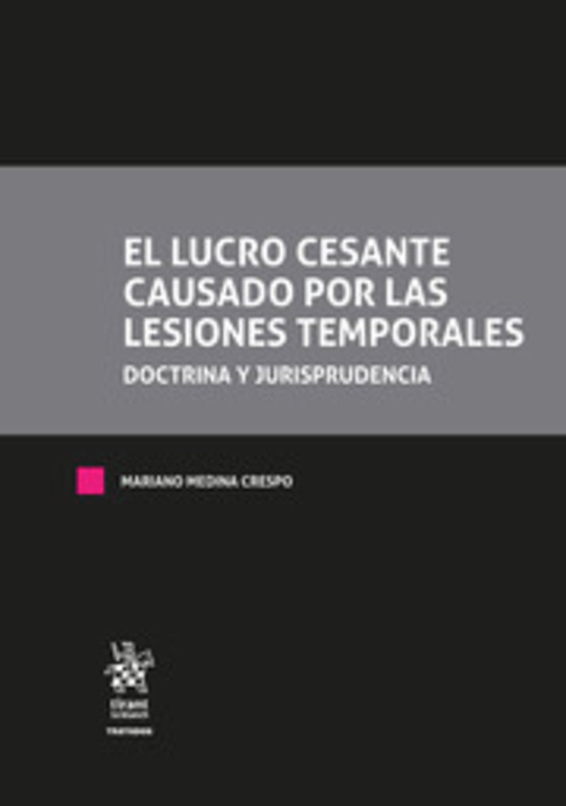 EL LUCRO CESANTE CAUSADO POR LAS LESIONES TEMPORALES - DOCTRINA Y JURISPRUDENCIA (2 VOLS. )