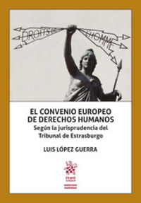 CONVENIO EUROPEO DE DERECHOS HUMANOS, EL - SEGUN LA JURISPRUDENCIA DEL TRIBUNAL DE ESTRASBURGO