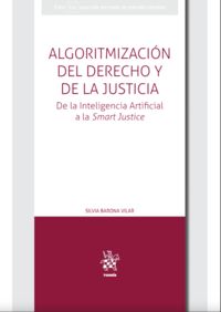 ALGORITMIZACION DEL DERECHO Y DE LA JUSTICIA - DE LA INTELIGENCIA ARTIFICIAL A LA SMART JUSTICE