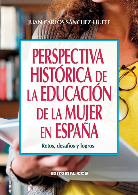 PERSPECTIVA HISTORICA DE LA EDUCACION DE LA MUJER EN ESPAÑA - RETOS, DESAFIOS Y LOGROS