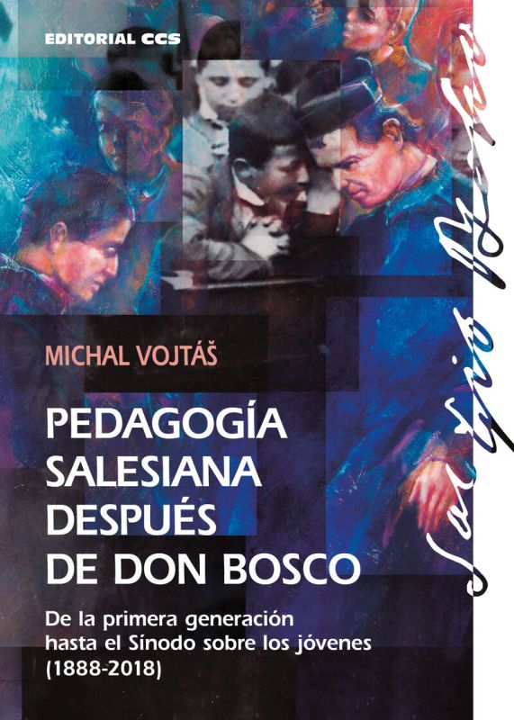 pedagogia salesiana despues de don bosco - de la primera generacion hasta el sinodo sobre los jovenes (1888-2018) - Michal Vojtas