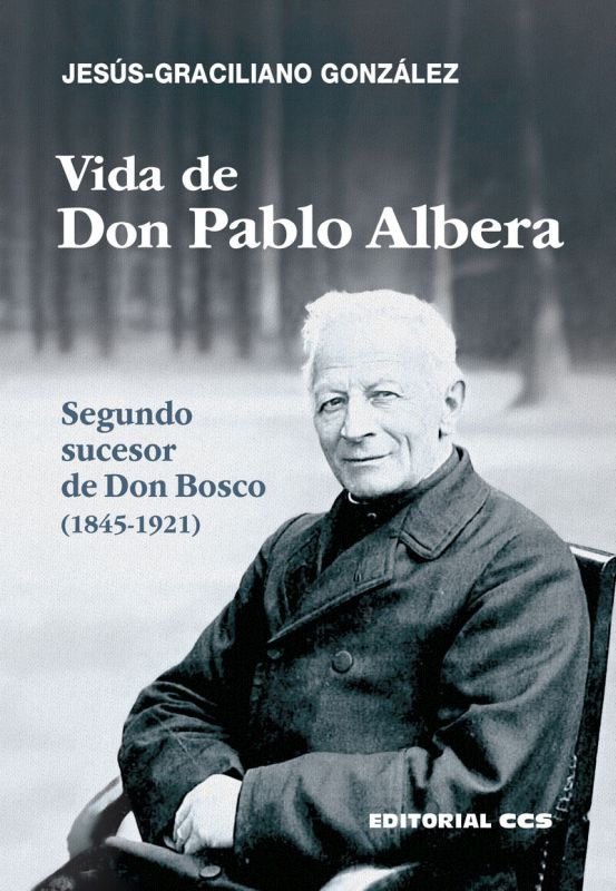 VIDA DE DON PABLO ALBERA - SEGUNDO SUCESOR DE DON BOSCO (1845-1921)
