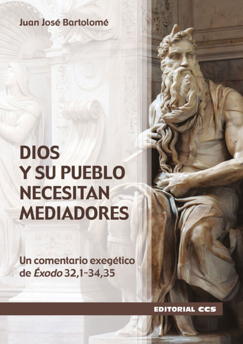 dios y su pueblo necesitan mediadores - un comentario exegetico de exodo 32, 1-34, 35 - Juan Jose Bartolome Lafuente