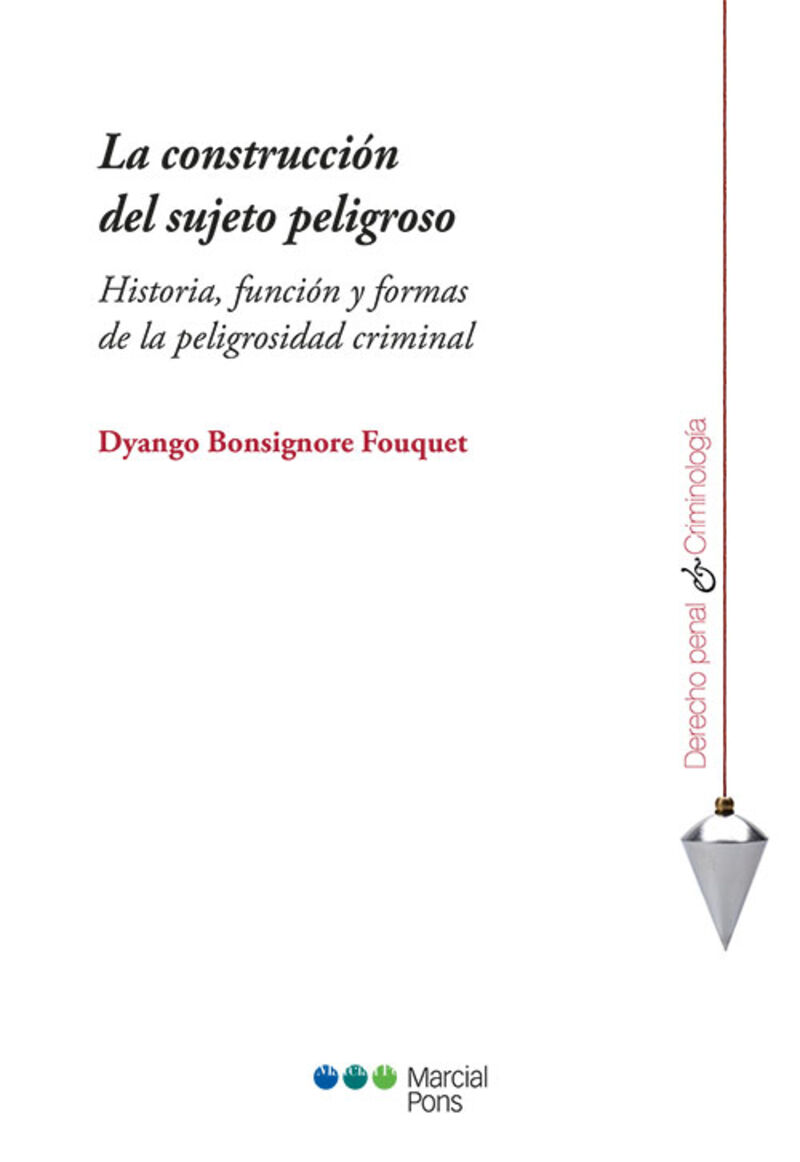 construccion del sujeto peligroso. historia, funcion y form - Dyango Bonsignore Fouquet
