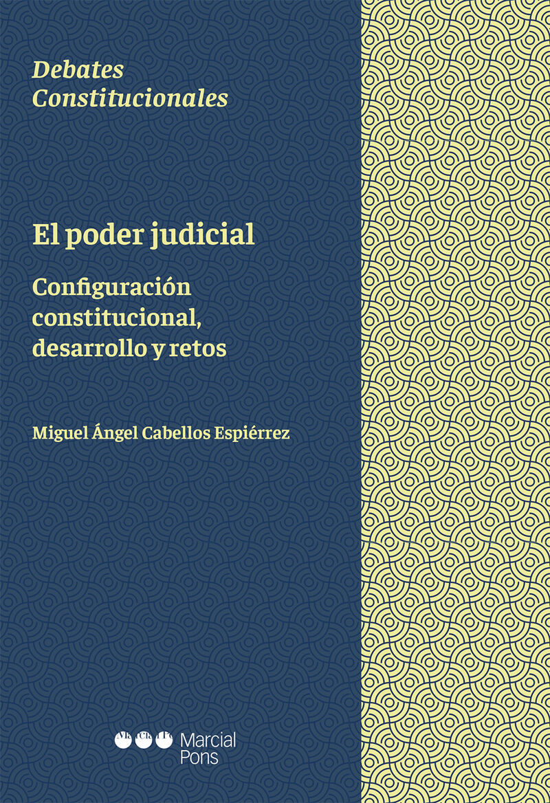 EL PODER JUDICIAL - CONFIGURACION CONSTITUCIONAL, DESARROLLO Y RETOS