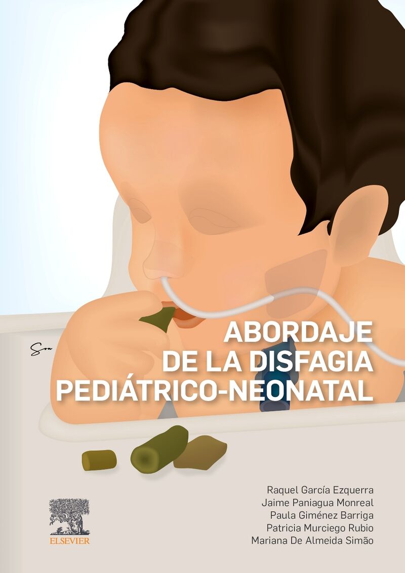 abordaje de la disfagia pediatrico-neonatal - Raquel Garcia Ezquerra / [ET AL. ]