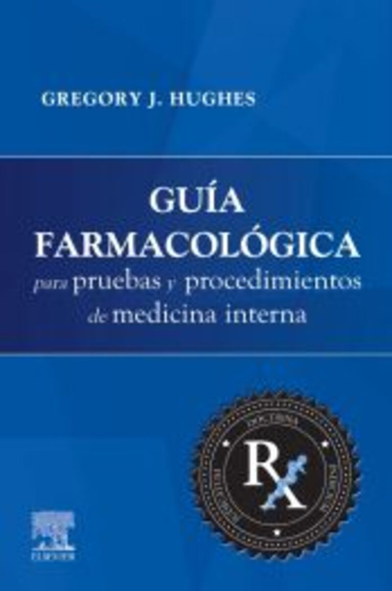 guia farmacologica para pruebas y procedimientos de medicina interna - Gregory J. Hughes
