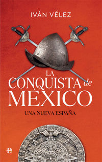 la conquista de mexico - una nueva españa