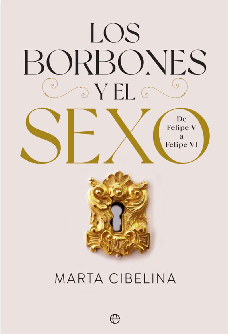 los borbones y el sexo - de felipe v a felipe vi - Marta Cibelina