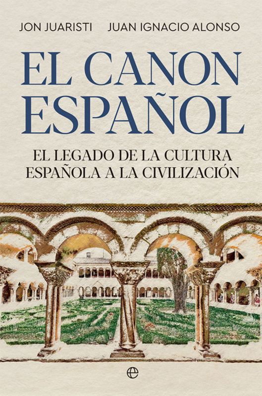 EL CANON ESPAÑOL - EL LEGADO DE LA CULTURA ESPAÑOLA A LA CIVILIZACION