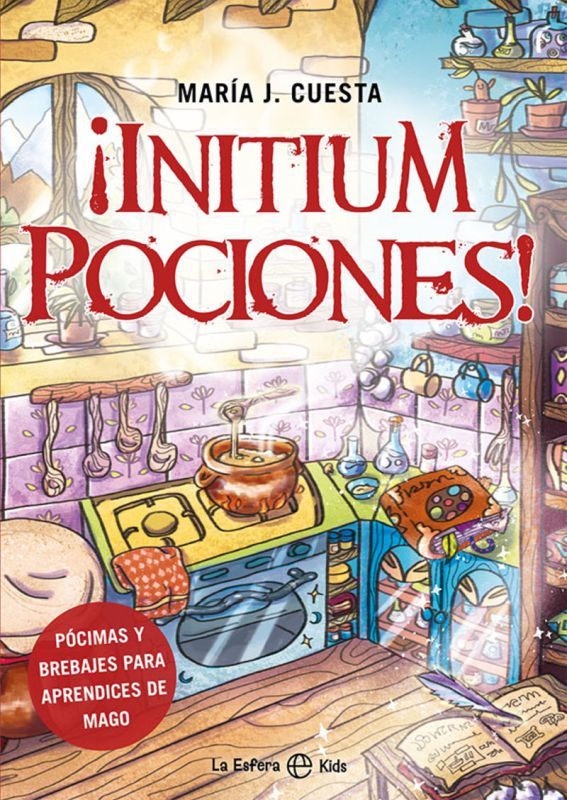 ¡initium pociones! - pocimas y brebajes para aprendices de magos - Maria J. Cuesta
