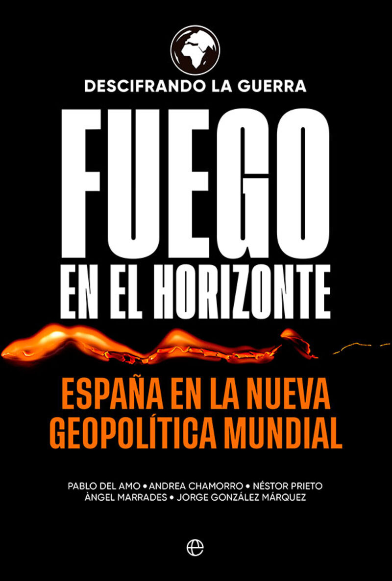 FUEGO EN EL HORIZONTE - ESPAÑA EN LA NUEVA GEOPOLITICA MUNDIAL