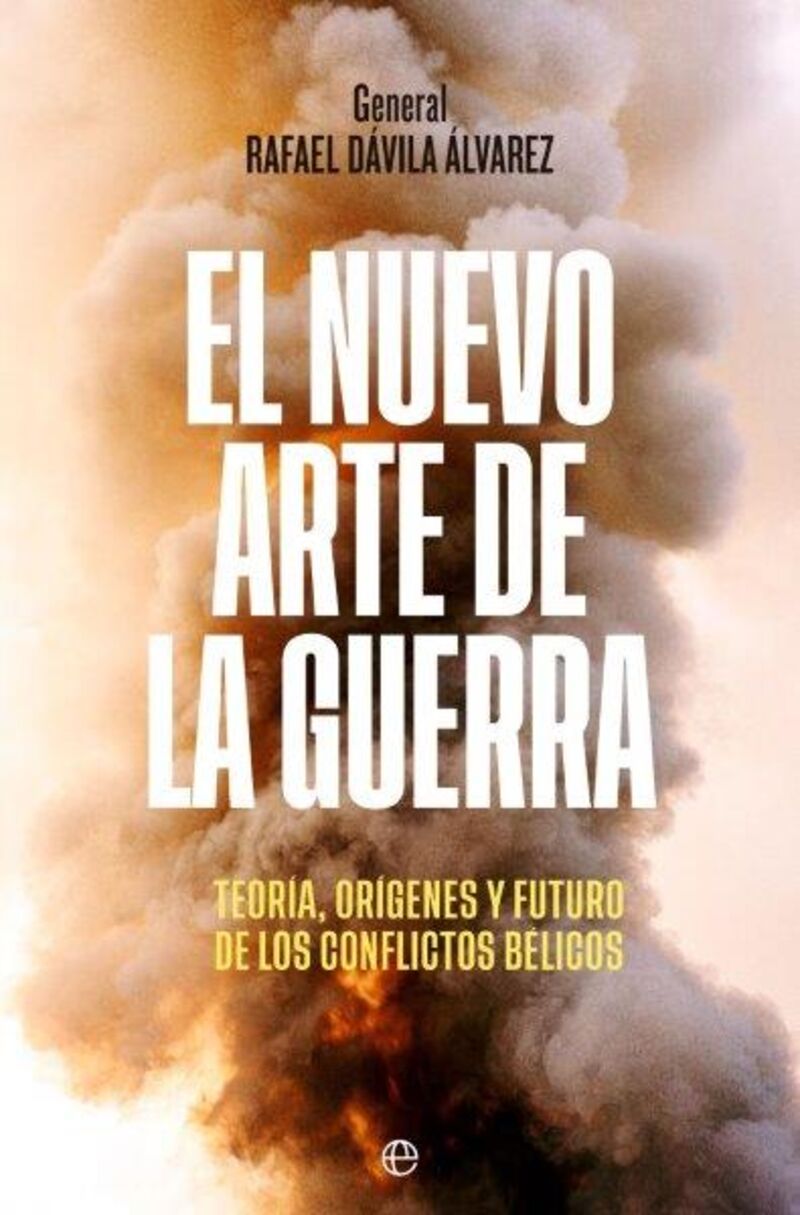 EL NUEVO ARTE DE LA GUERRA - TEORIA, ORIGENES Y FUTURO DE LOS CONFLICTOS BELICOS