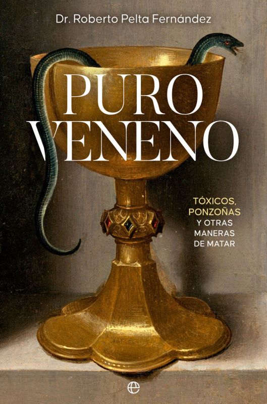 PURO VENENO - TOXICOS, PONZOÑAS Y OTRAS MANERAS DE MATAR