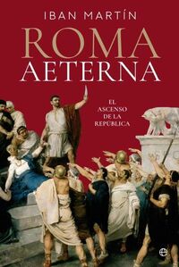 ROMA AETERNA - EL ASCENSO DE LA REPUBLICA