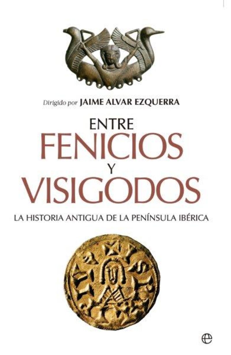 ENTRE FENICIOS Y VISIGODOS - LA HISTORIA ANTIGUA DE LA PENINSULA IBERICA