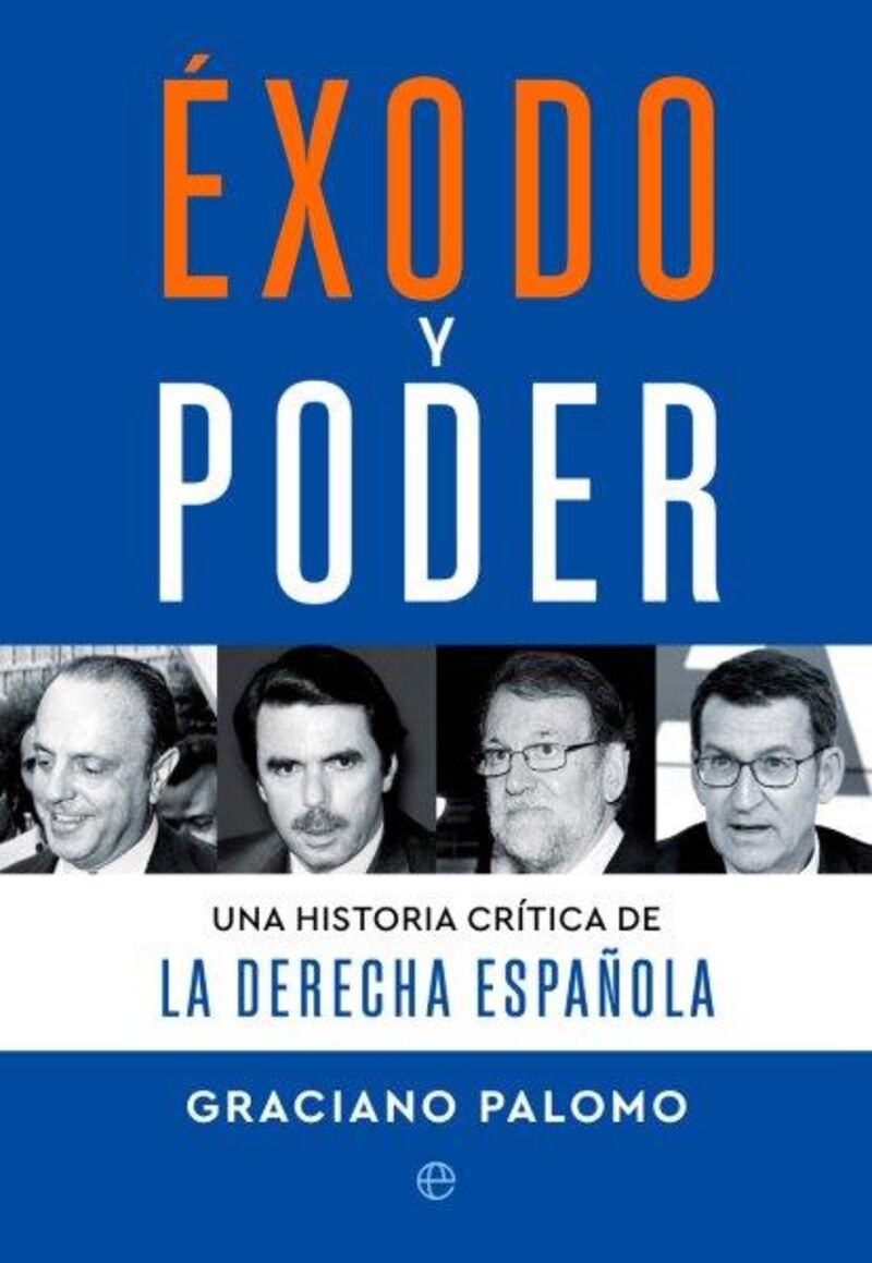EXODO Y PODER - UNA HISTORIA CRITICA DE LA DERECHA ESPAÑOLA