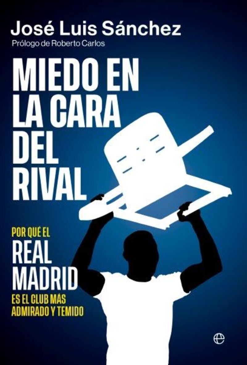 miedo en la cara del rival - por que el real madrid es el club mas admirado y temido - Jose Luis Sanchez