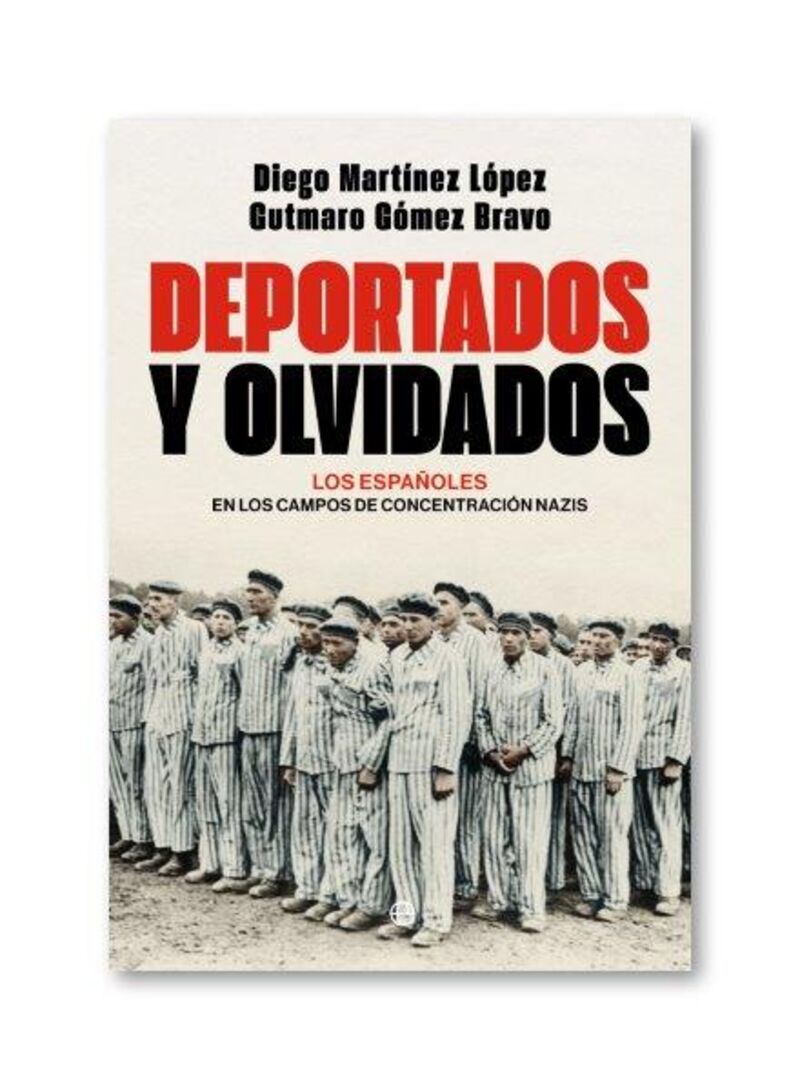 deportados y olvidados - los españoles en los campos de concentracion nazis - Gutmaro Bravo / Diego Mtez Lopez