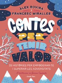 contes per tenir valor - Francesc Miralles / Alex Rovira / Gemma Capdevila (il. )