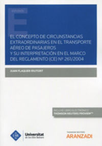el concepto de circunstancias extraordinarias en el transporte aereo de pasajeros y su interpretacion en el marco del reglamento (ce) nº261 / 2004 (duo)