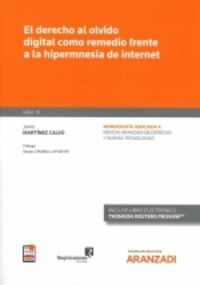 derecho al olvido digital como remedio frente a la hipermnesia de internet - Javier Martinez Calvo
