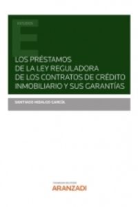 los prestamos de la ley reguladora de los contratos de credito inmobiliario y sus garantias (duo) - Santiago Hidalgo Garcia Garcia