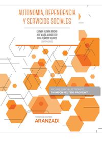 autonomia, dependencia y servicios sociales - Carmen Aleman Bracho / Jose Maria Alonso Seco / Rosa Peñasco Velasco
