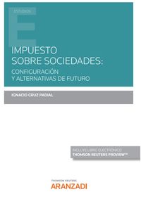 impuesto sobre sociedades: configuracion y alternativas de futuro (duo)