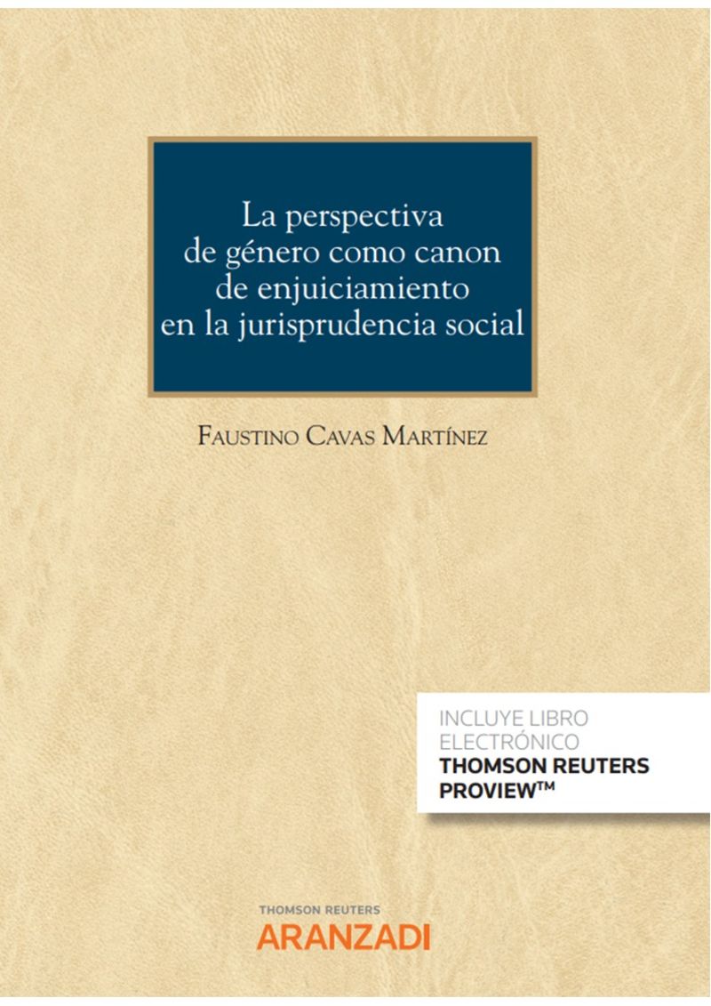 la perspectiva de genero como canon de enjuiciamiento en la jurisprudencia social [cuaderno num. 70, 2 / 2021. aranzadi social] (duo) - Faustino Cavas Martinez