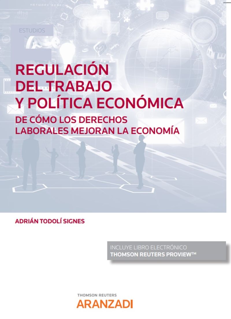 regulacion del trabajo y politica economica. de como los derechos laborales mejoran la economia (duo) - Adnan Todoli Signes