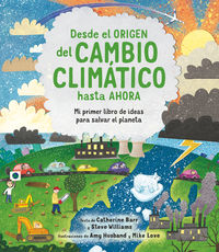 desde el origen del cambio climatico hasta ahora - Catherine Barr / Steve Williams / Amy Husband (il. )