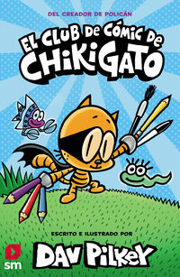 el club de comic de chikigato 1 - Dav Pilkey