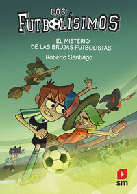 los futbolisimos 19 - el misterio de las brujas futbolistas - Roberto Santiago