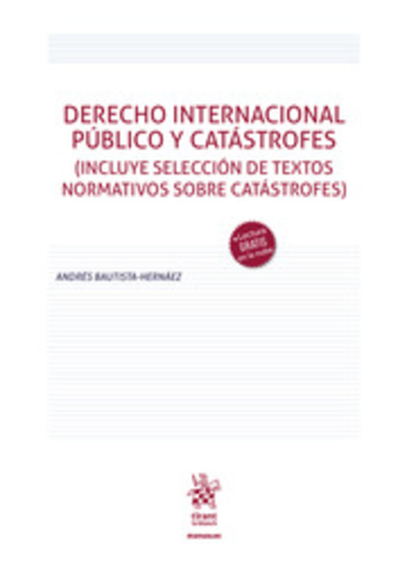 DERECHO INTERNACIONAL PUBLICO Y CATASTROFES (INCLUYE SELECCION DE TEXTOS NORMATIVOS SOBRE CATASTROFES)