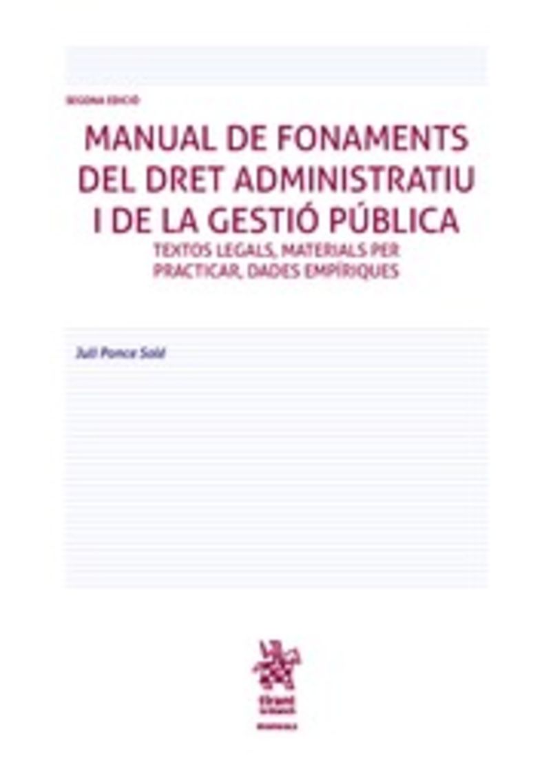 (2 ED) MANUAL DE FONAMENTS DEL DRET ADMINISTRATIU I DE LA GESTIO PUBLICA - TEXTOS LEGALS, MATERIALS PER PRACTICA, DADES EMPIRIQUES