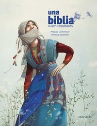 biblia, una - nuevo testamento - Philippe Lechermeier / Rebecca Dautremer (il. )