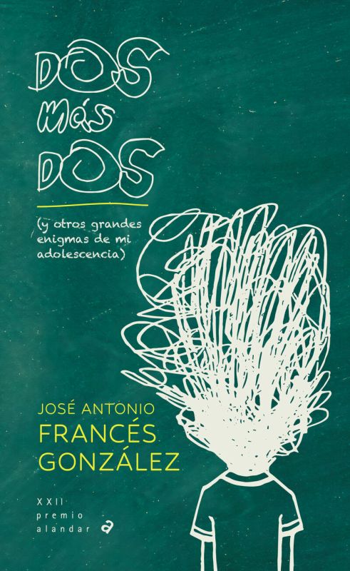 dos mas dos (y otros grandes enigmas de mi adolescencia) - Jose Antonio Frances Gonzalez