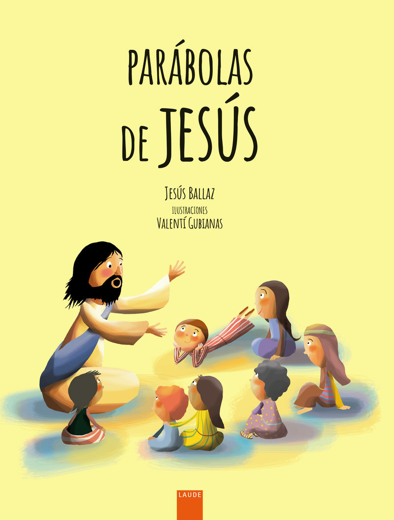 parabolas de jesus - grandes enseñanzas en pequeñas historias - Jesus Ballaz Zabalza