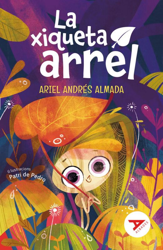la xiqueta arrel - Ariel Andres Almada / Patri De Pedro (il. )