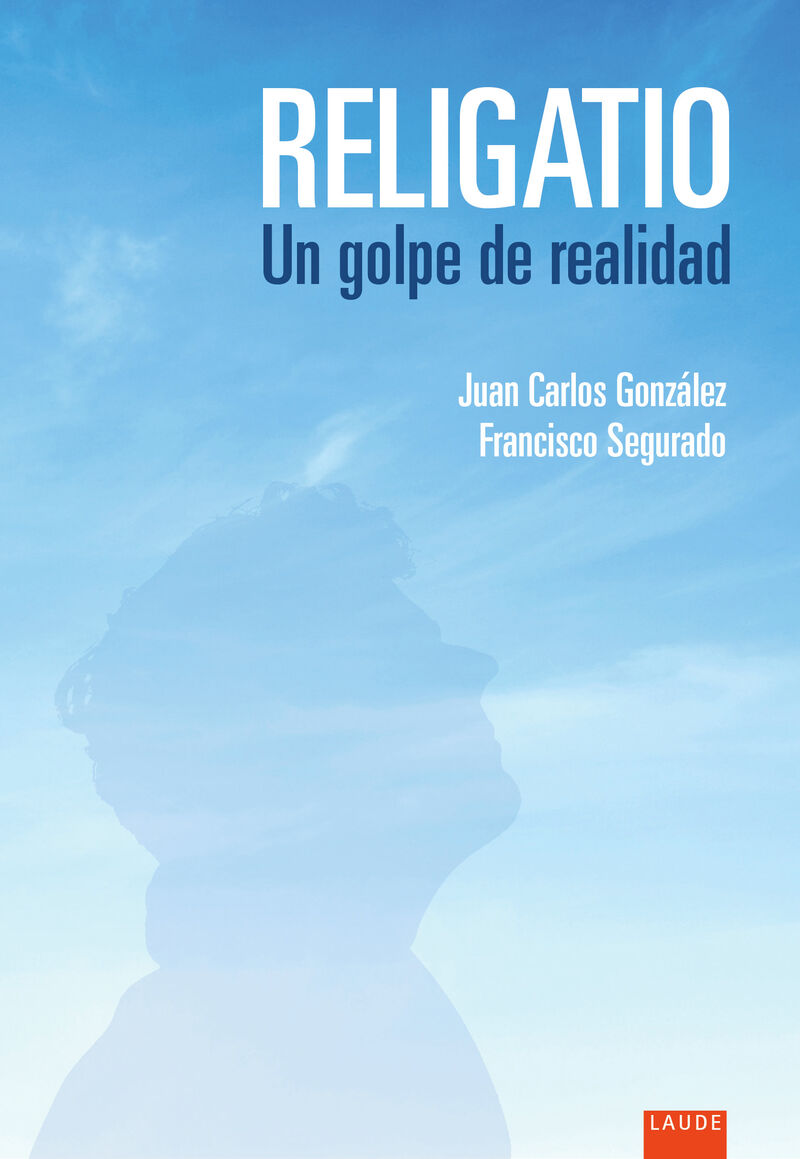 religatio. un golpe de realidad - Juan Carlos Gonzalez / Francisco J. Segurado