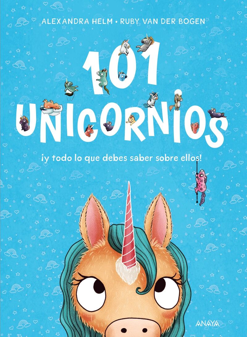 101 unicornios - ¡y todo lo que debes saber sobre ellos! - Ruby Van Der Bogen / Alexandra Helm (il. )