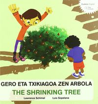 gero eta txikiagoa zen arbola = shrinking tree, the