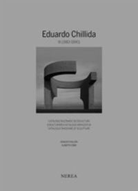 eduardo chillida iii (1983-1990) catalogo razonado de escultura = eskulturaren katalogo arrazoitua = catalogue raisonne of sculpture - Ignacio Chillida (ed. ) / Alberto Cobo (ed. )