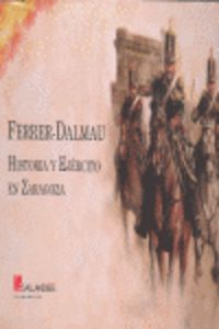 FERRER-DALMAU - HISTORIA Y EJERCITO EN ZARAGOZA